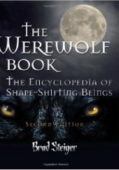 Okładka książki The Werewolf Book: The Encyclopedia of Shape-Shifting Beings Brad Steiger