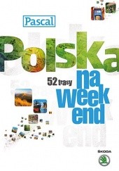 Okładka książki Polska na weekend. 52 trasy praca zbiorowa