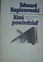 Okładka książki Ktoś powiedział Edward Kupiszewski