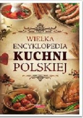 Okładka książki Wielka encyklopedia kuchni polskiej praca zbiorowa
