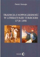 Okładka książki Tradycja i nowoczesność w literaturze tureckiej 1718 - 1895 Öztürk Emiroğlu