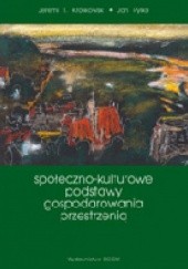 Okładka książki Społeczno-kulturowe podstawy gospodarowania przestrzenią Jeremy Królikowski, Jan Rylke