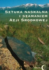 Okładka książki Sztuka naskalna i szamanizm Azji środkowej praca zbiorowa