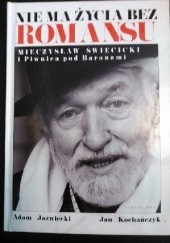 Okładka książki Nie ma życia bez romansu. Mieczysław Święcicki i Piwnica pod Baranami Adam Jaźwiecki, Jan Kochańczyk