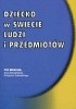 Okładka książki Dziecko w świecie ludzi i przedmiotów Anna Izabela Brzezińska,&nbsp;Grzegorz Lutomski