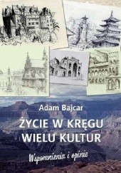 Okładka książki Życie w kręgu wielu kultur Adam Bajcar