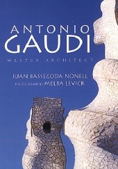 Okładka książki Antonio Gaudi: Master Architect Juan Bassegoda Nonell
