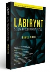 Okładka książki Labirynt. Sztuka podejmowania decyzji. Paweł Motyl