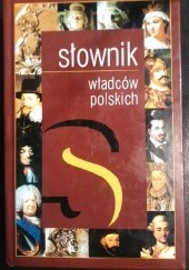 Okładka książki Słownik władców polskich Józef Dobosz, Jacek Jaskulski