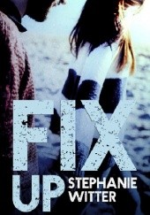 Okładka książki Fix Up Stephanie Witter