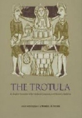 Okładka książki The Trotula: An English Translation of the Medieval Compendium of Women's Medicine Monica H. Green