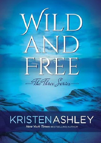 Wild and Free - Kristen Ashley (243696) - Lubimyczytać.pl