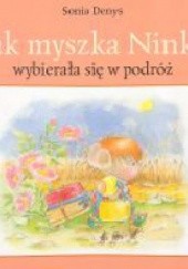Okładka książki Jak myszka Ninka wybierała się w podróż Sonia Denys