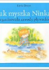 Okładka książki Jak myszka Ninka organizowała zawody plywackie Sonia Denys