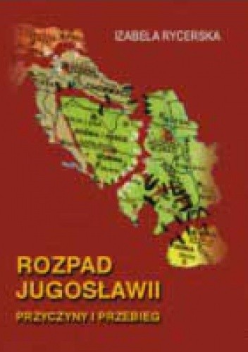 Rozpad Jugosławii. Przyczyny i przebieg