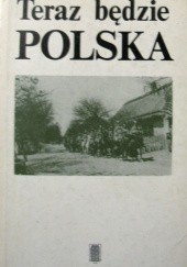 Okładka książki Teraz będzie Polska praca zbiorowa