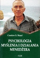 Okładka książki Psychologia myślenia i działania menedżera Czesław S. Nosal