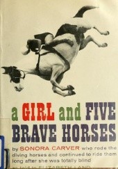 Okładka książki A Girl and Five Brave Horses Sonora Webster Carver