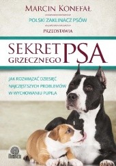 Okładka książki Sekret grzecznego psa. Jak rozwiązać dziesięć najczęstszych problemów w wychowaniu pupila. Marcin Konefał