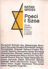 Okładka książki Poeci i Szoa. Obraz zagłady Żydów w poezji polskiej Natan Gross