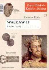 Okładka książki Wacław II i jego czasy Stanisław Rosik