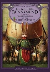 Okładka książki E. Aster Bunnymund and the Warrior Eggs at the Earth's Core!