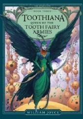 Okładka książki Toothiana: Queen of the Tooth Fairy Armies William Joyce