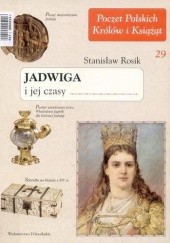 Okładka książki Jadwiga i jej czasy Stanisław Rosik