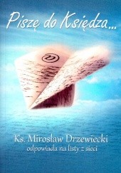 Okładka książki Piszę do Księdza... Ks. Mirosław Drzewiecki odpowiada na listy z sieci Mirosław Drzewiecki