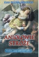 Okładka książki Aniołowie Stróże Prawdziwe historie wysłuchanych modlitw Joan Wester Anderson