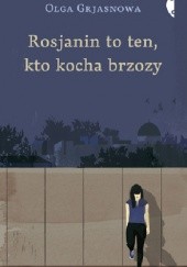Okładka książki Rosjanin to ten, kto kocha brzozy Olga Grjasnowa