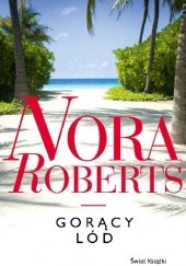 Okładka książki Gorący lód Nora Roberts