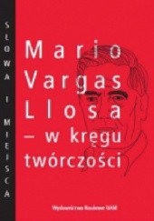 Okładka książki Mario Vargas Llosa - w kręgu twórczości Joanna Wachowska