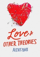 Okładka książki Love and Other Theories Alexis Bass