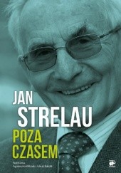 Okładka książki Poza czasem. Jan Strelau Jakub Balicki, Jan Strelau, Agnieszka Wilczek