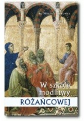 Okładka książki W szkole modlitwy różańcowej Wojciech Bartkowicz