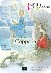 Okładka książki Coppelia. Bajki baletowe Katarzyna K. Gardzina-Kubała, Tadeusz Rybicki