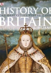 Okładka książki History of Britain & Ireland: The Definitive Visual Guide Dorling Kindersley Limited