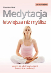 Okładka książki Medytacja łatwiejsza niż myślisz Magdalena Mola