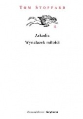 Okładka książki Arkadia. Wynalazek miłości Tom Stoppard