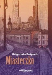 Okładka książki Miasteczko Małgorzata Pośpiech