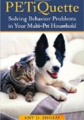 PETiQuette. Solving Behavior Problems in Your Multi-Pet Households