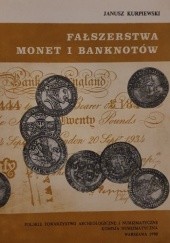 Okładka książki Fałszerstwa Monet i Banknotów Janusz Kurpiewski