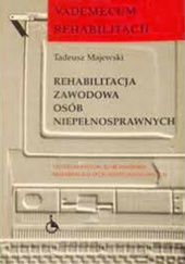 Okładka książki Rehabilitacja zawodowa osób niepełnosprawnych Tadeusz Majewski