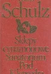 Okładka książki Sklepy cynamonowe. Sanatorium pod klepsydrą Bruno Schulz