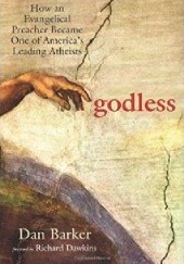 Okładka książki Godless. How an Evangelical Preacher Became One of Americas Leading Atheists Dan Barker
