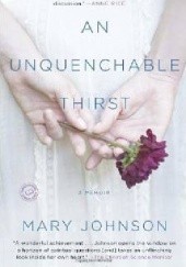 Okładka książki An Unquenchable Thirst. A Memoir Mary Johnson