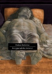 Okładka książki Arcyparadoks śmierci Dariusz Karłowicz
