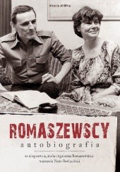 Okładka książki Romaszewscy. Autobiografia Zofia Romaszewska, Agnieszka Romaszewska-Guzy, Zbigniew Romaszewski, Piotr Skwieciński
