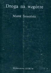 Okładka książki Droga na wzgórze Marek Śnieciński